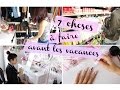 7 Choses à Faire avant les Vacances ou un Weekend !