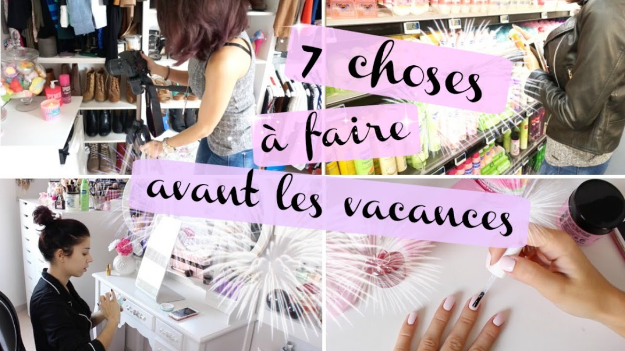 7 Choses  Faire avant les Vacances ou un Weekend 