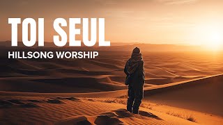 Toi seul (Hillsong Worship) // Maison De Louange