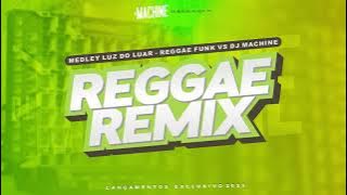 MEDLEY LUZ DO LUAR - REGGAE FUNK EXCLUSIVO @DJMACHINEREMIX