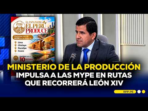Produce impulsa a MYPES en las rutas que recorrerá León XIV en el país #ADNRPP