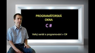 Programátorská okna - díl 2    Jak se naučit programovat v C#? Základy programování v C#