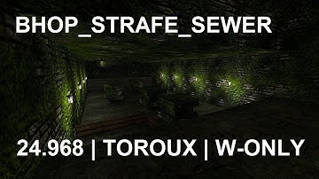 bhop_strafe_sewer in 24.968 on W-Only by Toroux