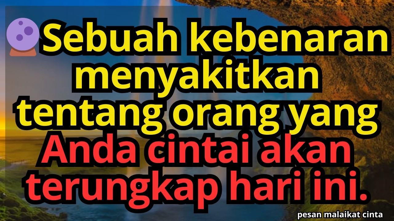 🔮Sebuah kebenaran menyakitkan tentang orang yang Anda cintai akan terungkap hari ini.