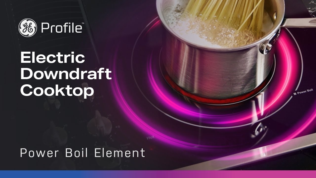 GE Profile Downdraft Electric Cooktop with 9/6 Power Boil Element YouTube