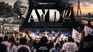 AYD: 40 Years of Youth, Faith & Community | The Story of Lagos Archdiocesan Youth Day