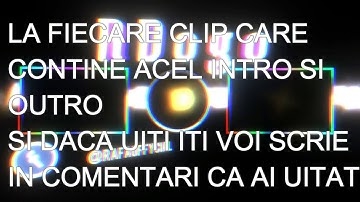 CE TREBUIE FACI PENTRU INTRO,OUTRO!!