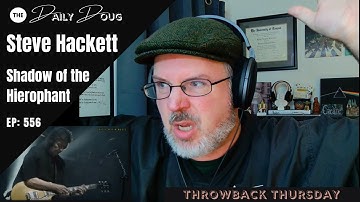 Classical Composer Reaction/Analysis of Shadow of the Hierophant (Steve Hackett) | Episode 556