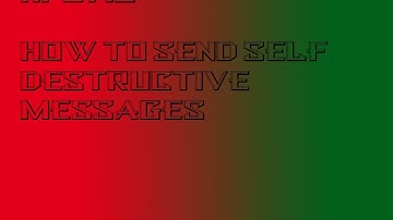 How to Send Self Destructive Messages
