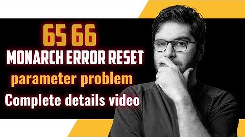 Monarch Error 65/66 reset parameter problem & Complete details video 🔥🔥🔥