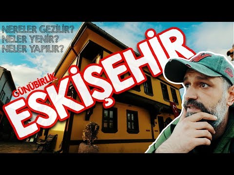 Eskişehir Seyahati | BİR GÜNDE ESKİŞEHİR