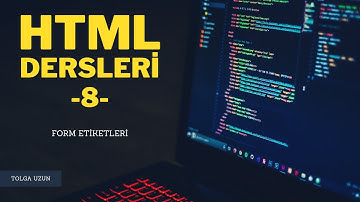 Form Etiketleri - HTML Dersleri #8