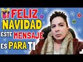 FELIZ NAVIDAD ESTE MENSAJE ES PARA TI