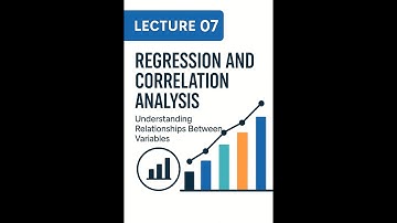 Lecture 07: Regression and Correlation Analysis | Understanding Relationships Between Variables