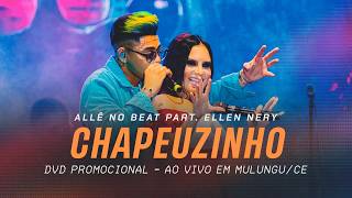 Allê no Beat e Ellen Nery - CHAPEUZINHO - DVD Promocional Ao Vivo em Mulungu/CE