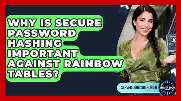 Why Is Secure Password Hashing Important Against Rainbow Tables? - Server Logic Simplified