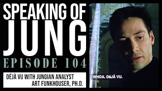 Art Funkhouser, Ph.D. | Déjà Vu | Speaking of Jung #104 screenshot 3