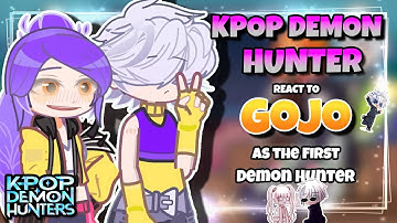 K-Pop Demon Hunters React to Gojo as the First Demon Hunter...// Gacha React