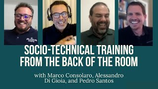 Socio-Technical Training from the Back of the Room with Marco, Alessandro, & Pedro