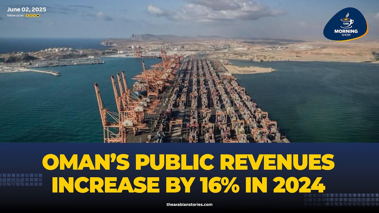 TAS Morning Show: Oman's public revenues increase by 16% in 2024| The Arabian Stories