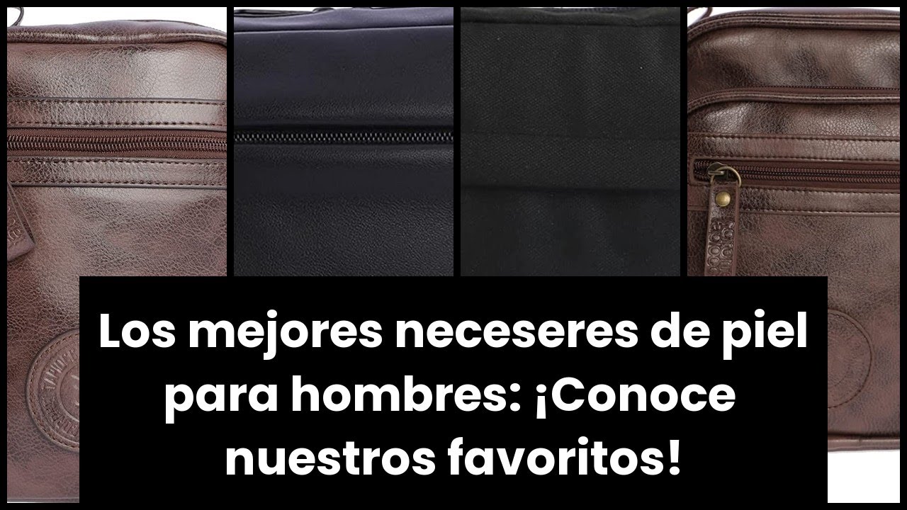 NECESER HOMBRE PIEL: Los mejores neceseres de piel para hombres: ¡Conoce nuestros favoritos! 🙂