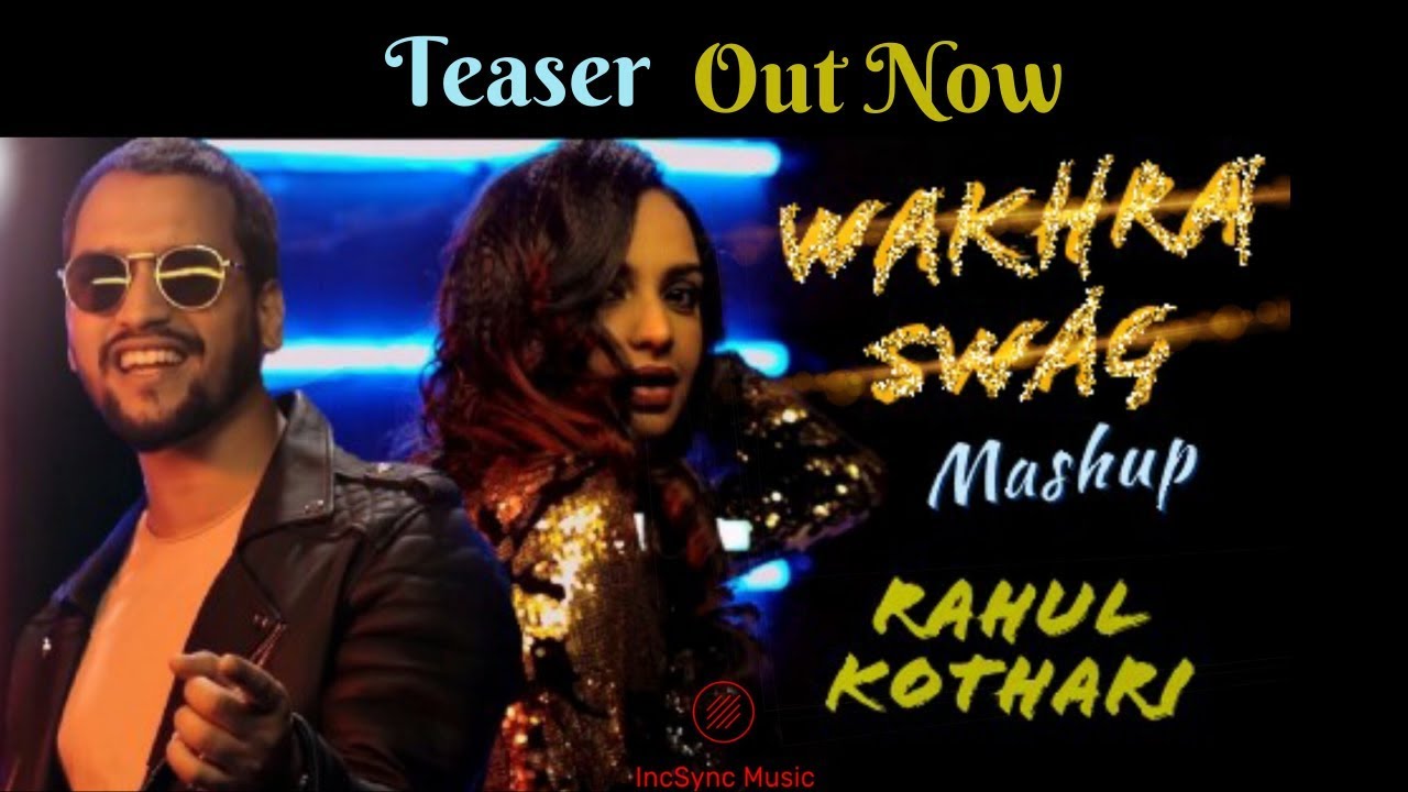 Wakhra Swag Mashup Teaser | Rahul Kothari | IncSync Music