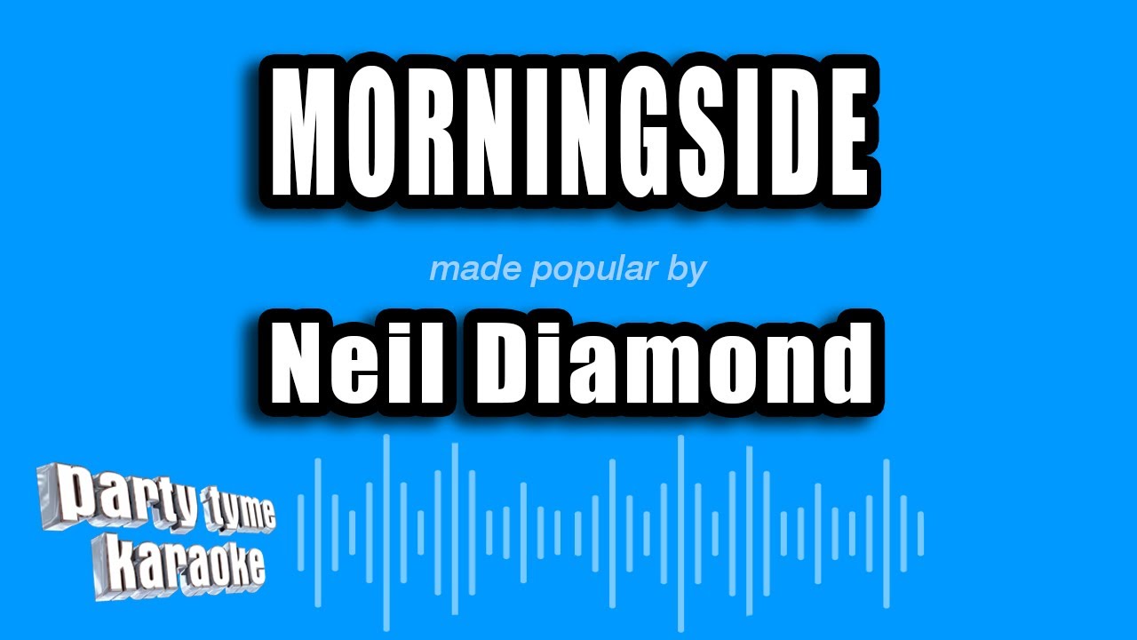 Neil Diamond - Morningside (Karaoke Version)