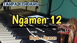 Ngamen 12 ( Tanpa Kendang) Versi koplo - jaranan