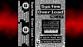 SYSTEM OVERLOAD VER. 1.0 - A Synth Punk Mix