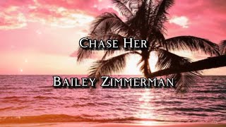 Chase Her - Bailey Zimmerman (Lyric Video)