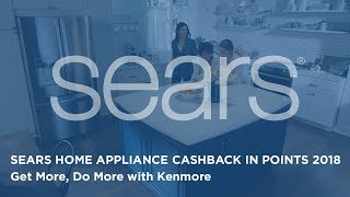 Sears Home Appliance CASHBACK in Points 2018 | Get More, Do More with Kenmore