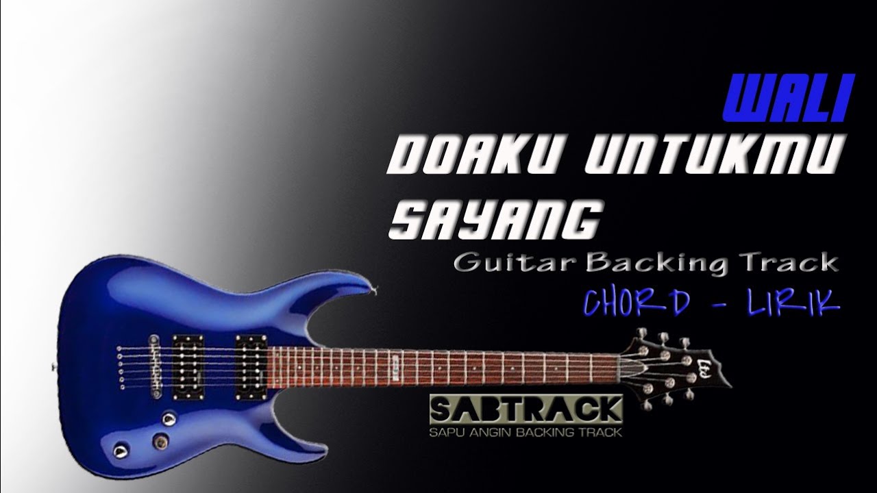 DOAKU UNTUKMU SAYANG - GUITAR BACKING TRACK - WALI - KARAOKE