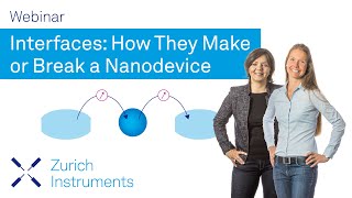 Interfaces: How They Make or Break a Nanodevice | Zurich Instruments Webinar