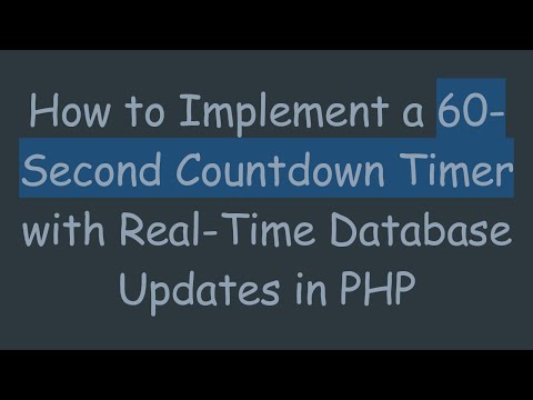 How to Implement a 60-Second Countdown Timer with Real-Time Database Updates in PHP