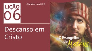 Lição 06 - Descanso em Cristo - Pastor Vinicios A. Miranda