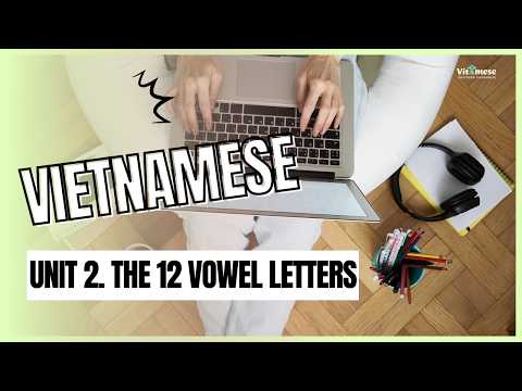 [Beginner Lessons] Unit 2: Vietnamese 12 Vowels | Southern Vietnamese