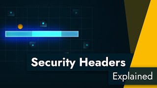 HTTP Security Headers Explained - What are security headers and how do I implement them?