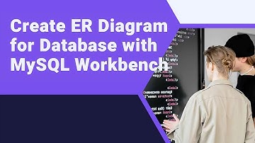 Create ER Diagram for Database with MySQL Workbench | Database