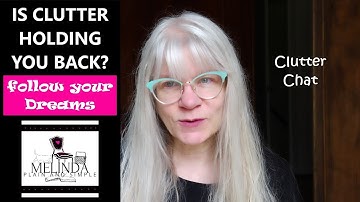 CLUTTER CHAT: IS CLUTTER HOLDING YOU BACK? TAKE BACK YOUR DREAMS /#simplify #poem #series