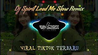 DJ SPIRIT LEAD ME SLOW REMIX | VIRAL TIKTOK TERBARU