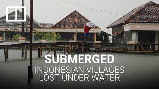 Erosion and groundwater extraction cause Indonesian villages to disappear under water