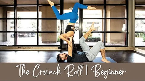 BEGINNER ACROYOGA TUTORIAL 2 | THE CRUNCH ROLL