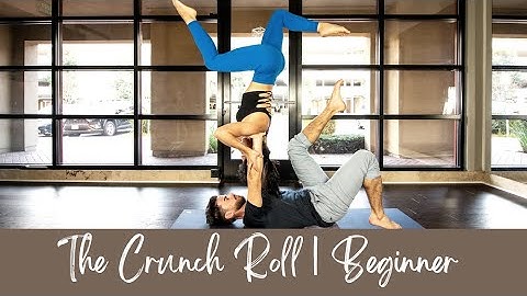 BEGINNER ACROYOGA TUTORIAL 2 | THE CRUNCH ROLL