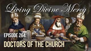Doctors of the Church - Living Divine Mercy (EWTN) Ep. 264 w/ Fr. Chris Alar