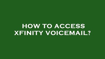 How to access xfinity voicemail?