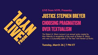 Justice Stephen Breyer: Choosing Pragmatism Over Textualism | LIVE from NYPL