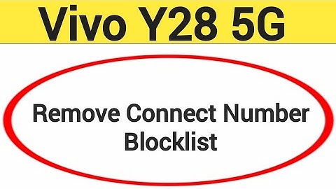 Vivo Y28 5G Blacklist me number kaise hataya, How to remove connect number from blocklist in Vivo