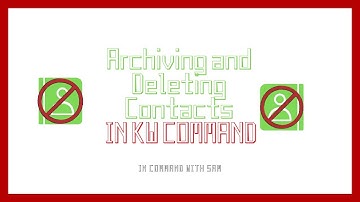 How to Archive and Delete Contacts in KW Command