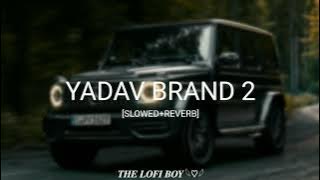 Yadav Brand 2 (Rao Sahab) [Slowed Reverb] | 𝐀𝐑𝐌𝐎𝐎𝐍 𝐄𝐃𝐈𝐓𝐙 |