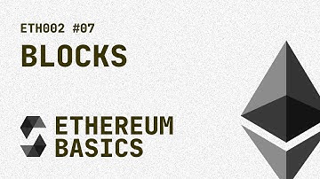 07. ETH002 - Ethereum Basics - Blocks